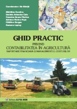Contabilitate GHID PRACTIC privind CONTABILITATEA IN AGRICULTURA